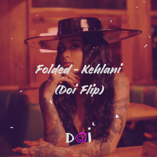Folded - Kehlani (Doi Flip)