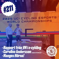 211. Rapport från VM i e-cykling, smakprov på vår intervju med Caroline Andersson och Manges Hörna!