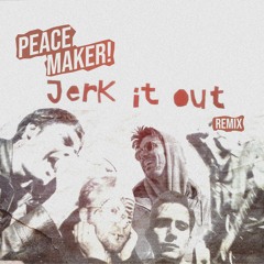 Caesars - Jerk It Out (PEACE MAKER! Remix)