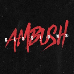 Ambush Sessions ep 1