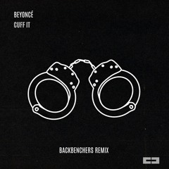 Beyoncé - CUFF IT (Backbenchers Remix)[BUY = FREE DOWNLOAD]