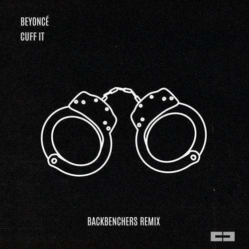 Beyoncé - CUFF IT (Backbenchers Remix)[BUY = FREE DOWNLOAD]