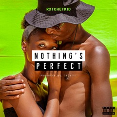 NOTHING'S PERFECT (Prod by. Ticotyt)
