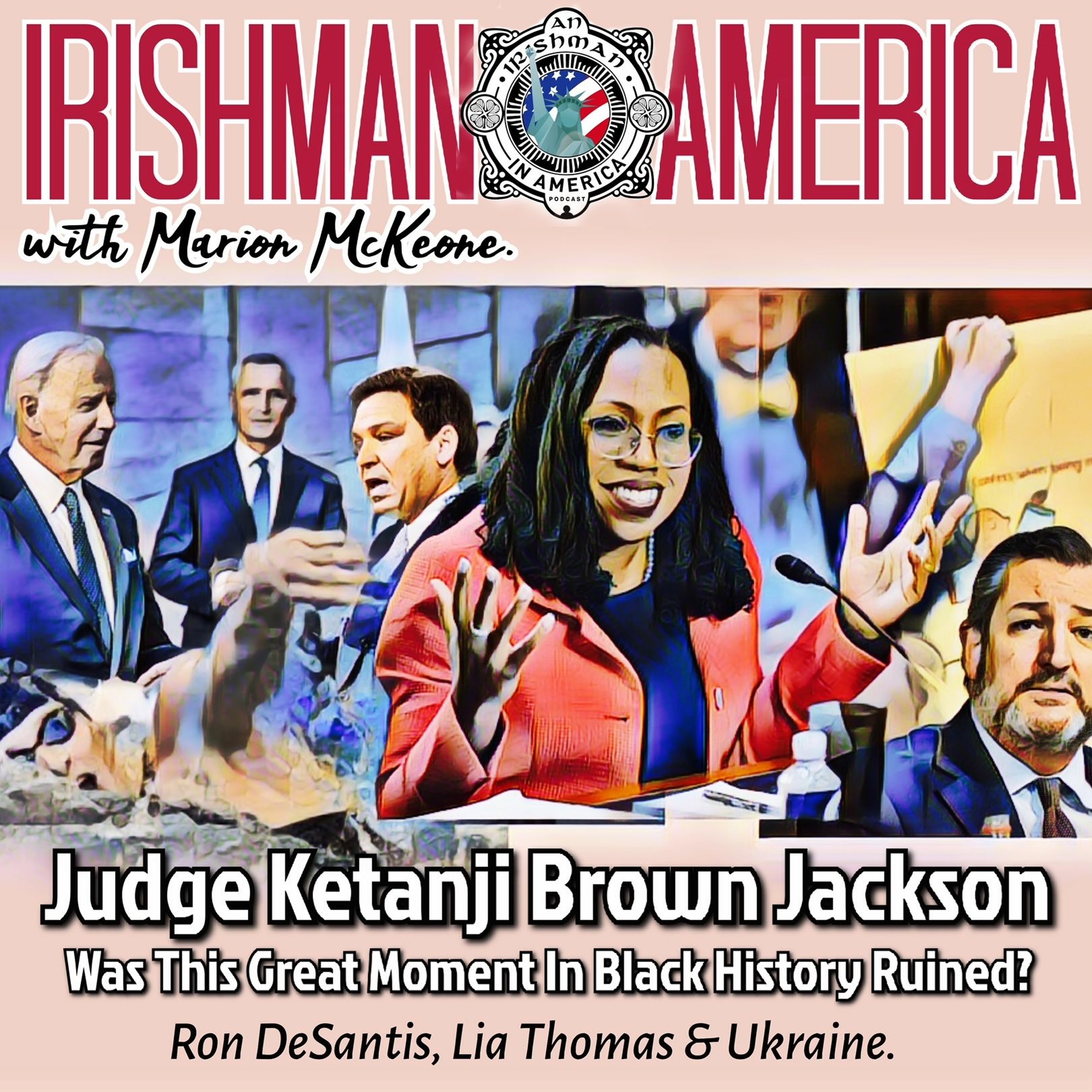 Judge Ketanji Brown Jackson (Ron DeSantis, Lea Thomas & Ukraine) - Irishman In America episode artwork