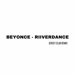 Beyonce - Riiverdance Jersey Club Remix [download link in desc]