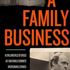 [ACCESS] KINDLE 📝 A Family Business: A Chilling Tale of Greed as One Family Commits