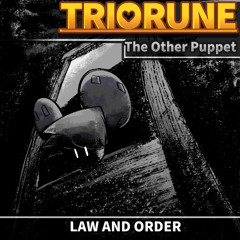 TRIORUNE: The Other Puppet - LAW AND ORDER