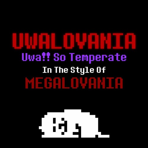 UWALOVANIA (By DropLikeAnECake)