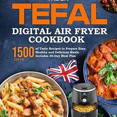 [VIEW] [EBOOK EPUB KINDLE PDF] The UK Tefal Digital Air fryer Cookbook: 1500 Days of