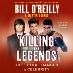 Killing The Legends by Bill O'Reilly and Martin Dugard, audiobook excerpt
