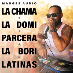 La Chama, La Domi, Parcera, La Bori, Latinas