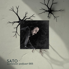 CONNEXION Podcast 005 - SATO