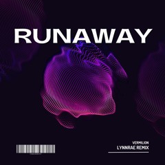 Vermilion - Runaway (LYNNRAE Remix)