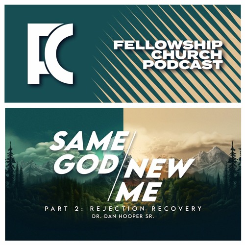 Sunday, January 14, 2024: “Same God New Me (Part 2: Rejection Recovery)”