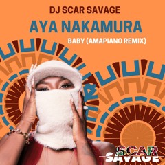 AYA NAKAMURA - BABY (AMAPIANO REMIX DJ SCAR SAVAGE)