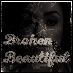 Broken & Beautiful