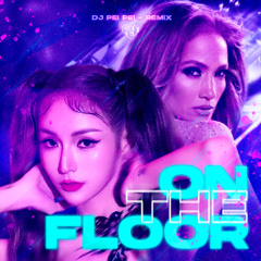 Jennifer Lopez - On The Floor ft. Pitbull(DJ PEIPEI REMIX)