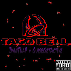 IvanThaP & QuiseGetActive - Taco Bell (Official Audio)