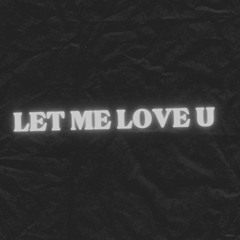 LET ME LOVE U! (150 FOLLOWER SPECIAL)