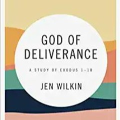P.D.F. ⚡️ DOWNLOAD God of Deliverance - Bible Study Book: A Study of Exodus 1-18 Full Audiobook