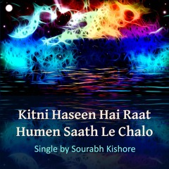 Kitni Haseen Hai Raat Humen Saath Le Chalo - Pop Rock Fantasy Music - Hindi/Urdu Love Song