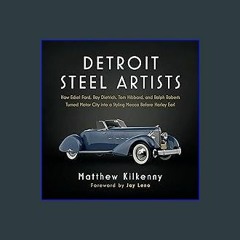[EBOOK] 💖 Detroit Steel Artists: How Edsel Ford, Ray Dietrich, Tom Hibbard, and Ralph Roberts Turn