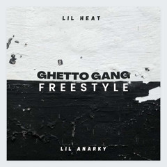 Ghetto Gang freestyle by Lil Heat feat. Lil Anarky