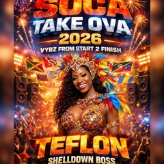 2026 SOCA TAKE OVA(VYBZ FROM START FINISH) TEFLON SHELLDOWN BOSS ) 2026