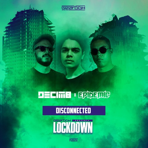 Decim8 & Epidemic - Disconnected (Gearbox Presents Lockdown)