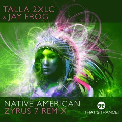 Talla 2XLC & Jay Frog - Native American (Zyrus 7 Remix)