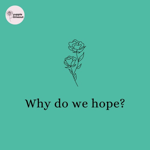 Why do we hope?