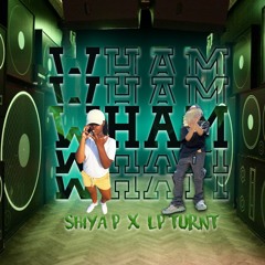 Shaiya P & LP Turnt - Wham