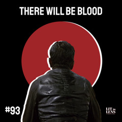 93. OIL! / THERE WILL BE BLOOD