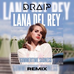 Lana Del Rey - Summertime Sadness (Draip remix) DL for UNFILTERED version