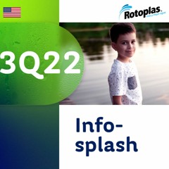 Rotoplas Infosplash 3Q22 (listen time 2:59min)