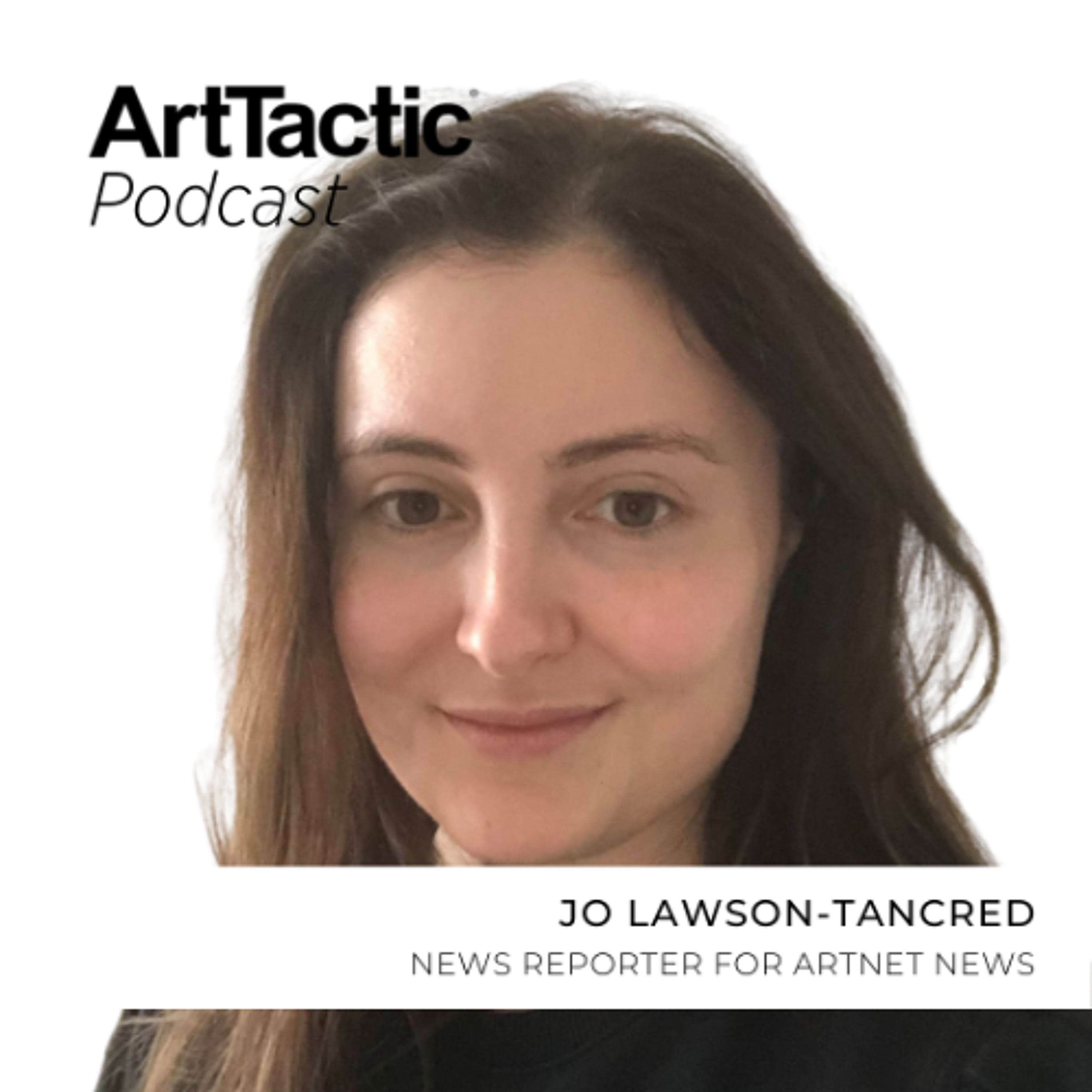 Jo Lawson-Tancred of Artnet News on How Emerging Artists Can Get Noticed