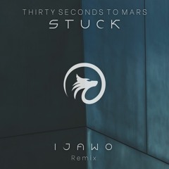 Thirty Seconds To Mars - Stuck (IJAWO Remix)