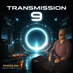 TRANSMISSION 9 - Episode 0001