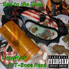 Bad To The Bone ft T-Bone Rosé [Prod. Robby The Self-Blessed]