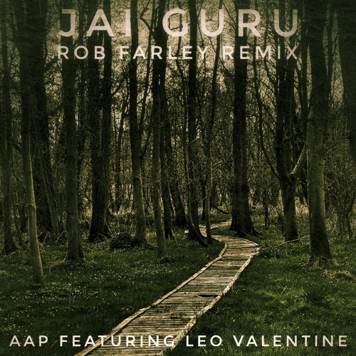 Jai Guru (Rob Farley Remix) by AAP Featuring Leo Valentine