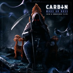 Carbin - WHO'S UR BOSS (Sin & Innocence Flip)