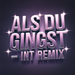 ALS DU GINGST - INT REMIX