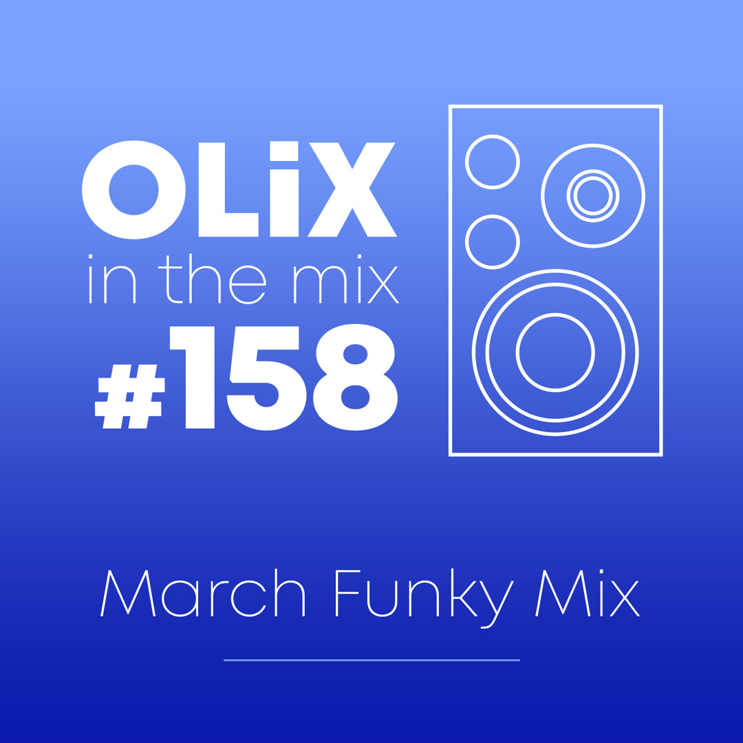 Stream March Funky Mix by OLiX | Listen online for free on SoundCloud