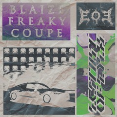 BLAIZE X FREAKY - COUPE (ECSTASY OF EDEN REMIX)