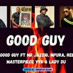 Busta 929 - Good Guy ft Mr JazziQ, Mpura, Reece Madlisa, Masterpiece YVK, Lady Du
