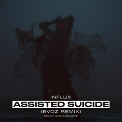 Influx - Assisted Suicide (EvoZ Remix) [RD Exclusive]