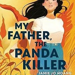PDF (Best Book) My Father, The Panda Killer by Jamie Jo Hoang (Author)