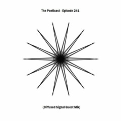 The Poeticast - Episode 241 (Diffused Signal Guest Mix)