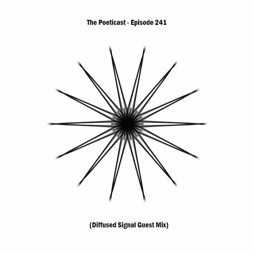 The Poeticast - Episode 241 (Diffused Signal Guest Mix)