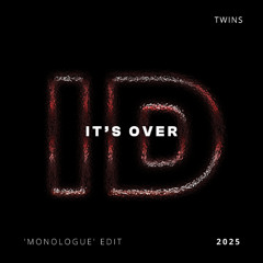 It's Over (Twins 'Monologue' ID by Rivoli House Edit)